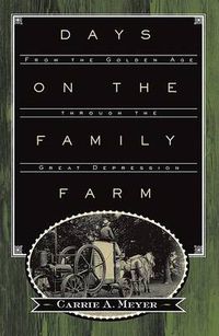 Cover image for Days on the Family Farm: From the Golden Age through the Great Depression