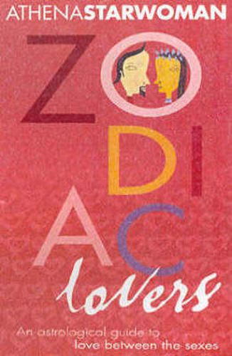 Cover image for Zodiac Lovers: An Astrological Guide to Love Between the Sexes