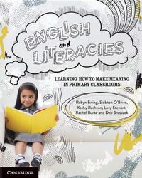Cover image for English and Literacies: Learning How to Make Meaning in Primary Classrooms