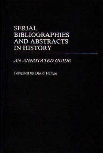 Cover image for Serial Bibliographies and Abstracts in History: An Annotated Guide