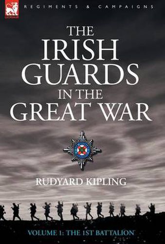 Cover image for The Irish Guards in the Great War - Volume 1 - The First Battalion