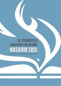 Cover image for Ol Strongpela Hauslain Tok Bilong Nasarin Sios: Yumi husat-Yumi bilip long wanem samting