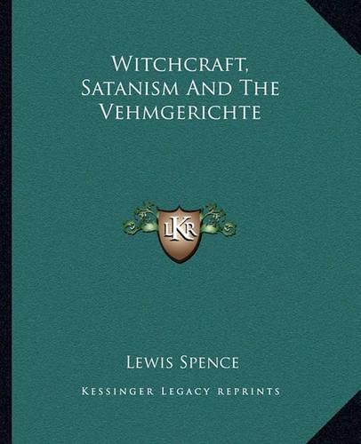 Witchcraft, Satanism and the Vehmgerichte