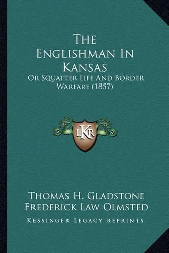 The Englishman in Kansas: Or Squatter Life and Border Warfare (1857)