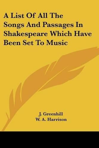 Cover image for A List of All the Songs and Passages in Shakespeare Which Have Been Set to Music