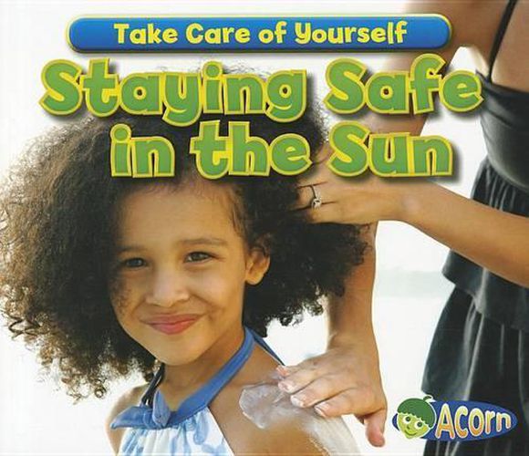 Cover image for Staying Safe in the Sun (Take Care of Yourself)