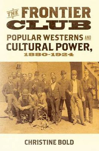 Cover image for The Frontier Club: Popular Westerns and Cultural Power, 1880-1924