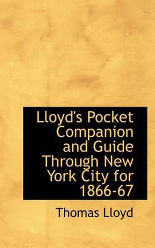 Cover image for Lloyd's Pocket Companion and Guide Through New York City for 1866-67