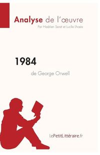 Cover image for 1984 de George Orwell (Analyse de l'oeuvre): Resume complet et analyse detaillee de l'oeuvre