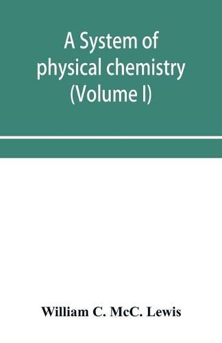 Cover image for A system of physical chemistry (Volume I)