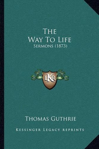 Cover image for The Way to Life: Sermons (1873)