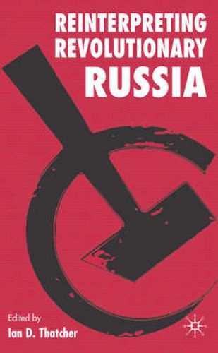 Cover image for Reinterpreting Revolutionary Russia: Essays in Honour of James D. White