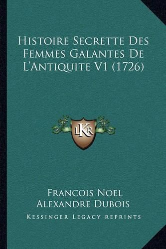 Histoire Secrette Des Femmes Galantes de L'Antiquite V1 (1726)