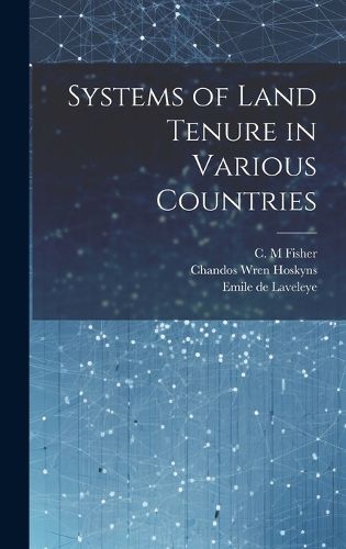 Cover image for Systems of Land Tenure in Various Countries