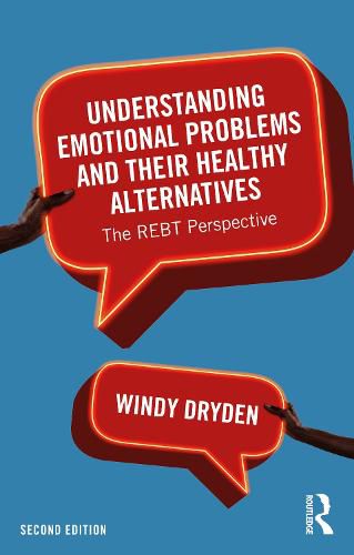 Cover image for Understanding Emotional Problems and their Healthy Alternatives: The REBT Perspective