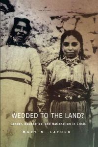 Cover image for Wedded to the Land?: Gender, Boundaries, and Nationalism in Crisis