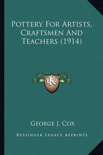 Cover image for Pottery for Artists, Craftsmen and Teachers (1914) Pottery for Artists, Craftsmen and Teachers (1914)