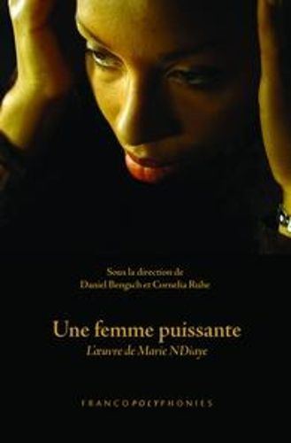 Cover image for Une femme puissante: L'oeuvre de Marie NDiaye