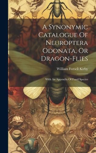 Cover image for A Synonymic Catalogue Of Neuroptera Odonata, Or Dragon-flies