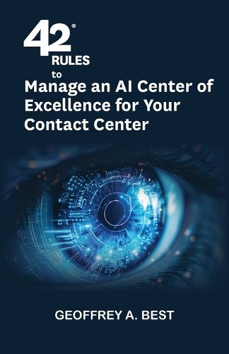 Cover image for 42 Rules to Manage an AI Center of Excellence for Your Contact Center