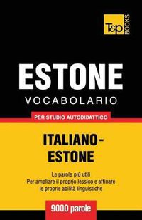 Cover image for Vocabolario Italiano-Estone per studio autodidattico - 9000 parole