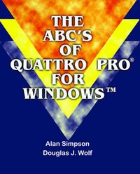 Cover image for The ABC's of Quattro Pro for Windows