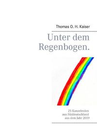 Cover image for Unter dem Regenbogen: 25 Kanzelreden aus Suddeutschland aus dem Jahr 2019