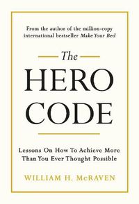Cover image for The Hero Code: Lessons on How To Achieve More Than You Ever Thought Possible