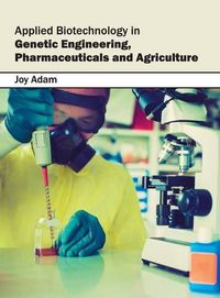 Cover image for Applied Biotechnology in Genetic Engineering, Pharmaceuticals and Agriculture