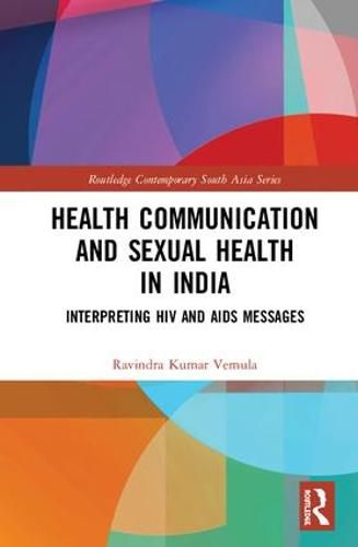 Cover image for Health Communication and Sexual Health in India: Interpreting HIV and AIDS messages