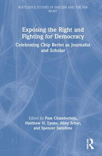Cover image for Exposing the Right and Fighting for Democracy: Celebrating Chip Berlet as Journalist and Scholar
