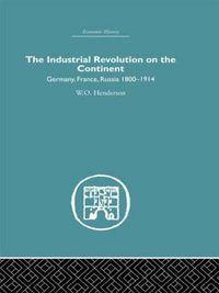 Cover image for Industrial Revolution on the Continent: Germany, France, Russia 1800-1914