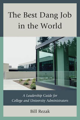 Cover image for The Best Dang Job in the World: A Leadership Guide for College and University Administrators