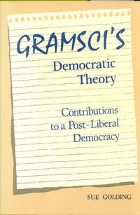 Cover image for Gramsci's Democratic Theory: Contributions to a Post-Liberal Democracy