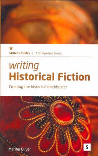 Cover image for Writing Historical Fiction: Creating the Historical Blockbuster