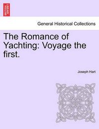 Cover image for The Romance of Yachting: Voyage the First.