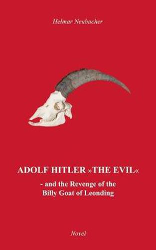 Cover image for Adolf Hitler The Evil: and the Revenge of the Billy Goat of Leonding