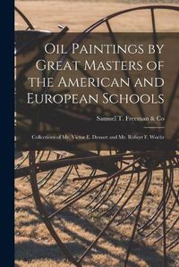 Cover image for Oil Paintings by Great Masters of the American and European Schools; Collections of Mr. Victor E. Dessart and Mr. Robert F. Woehr