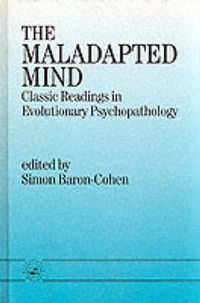 Cover image for The Maladapted Mind: Classic Readings in Evolutionary Psychopathology