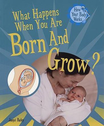 Cover image for What Happens When You Are Born and Grow?