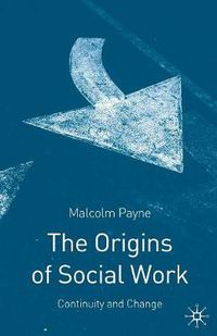 Cover image for The Origins of Social Work: Continuity and Change