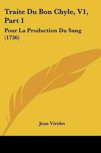 Traite Du Bon Chyle, V1, Part 1: Pour La Production Du Sang (1736)