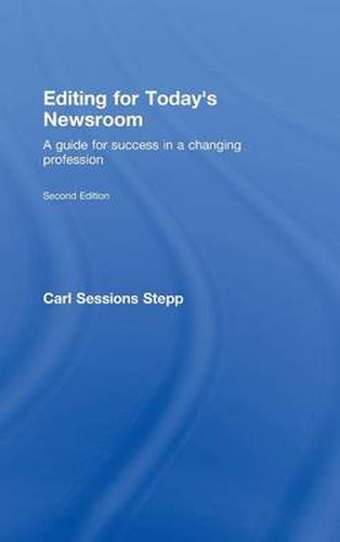 Cover image for Editing for Today's Newsroom: A Guide for Success in a Changing Profession