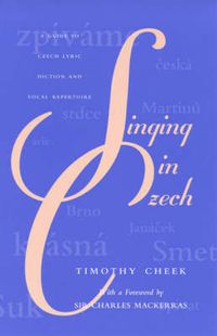 Cover image for Singing in Czech: A Guide to Czech Lyric Diction and Vocal Repertoire