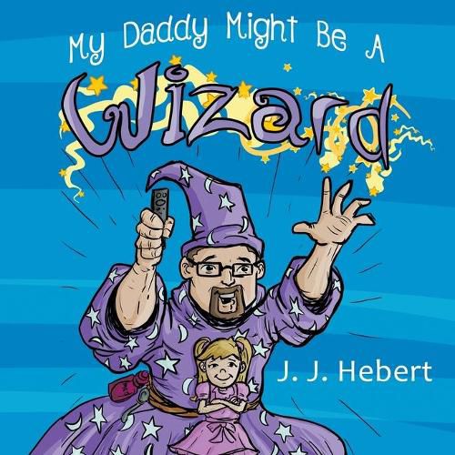 Cover image for My Daddy Might Be A Wizard