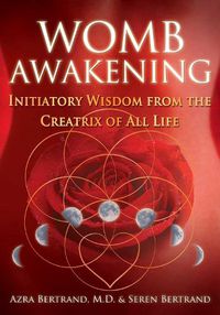 Cover image for Womb Awakening: Initiatory Wisdom from the Creatrix of All Life