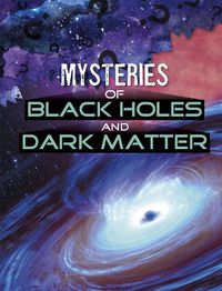 Cover image for Mysteries of Black Holes and Dark Matter