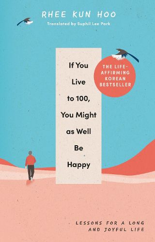 Cover image for If You Live To 100, You Might As Well Be Happy