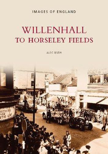 Cover image for Willenhall to Horseley Fields: Images of England