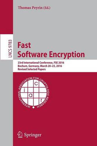 Cover image for Fast Software Encryption: 23rd International Conference, FSE 2016, Bochum, Germany, March 20-23, 2016, Revised Selected Papers